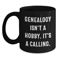 Load image into Gallery viewer, Genealogy Lover's Black Coffee Mug Gifts for Men and Women from Family, Funny Quote 'Genealogy Isn't A Hobby. It's A Calling.' Valentine's Unique Gifts - Main