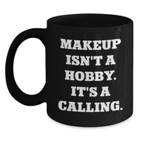 Load image into Gallery viewer, Funny Makeup Lover Gifts from Women to Friends Black Coffee Mug - Makeup Isn't A Hobby, It's A Calling - Main