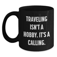 Load image into Gallery viewer, Funny Traveling Quotes Gifts from Friends and Family for Traveling Men and Women, Black Coffee Mug for Traveling Enthusiasts, Valentine's Unique Traveling Mugs - Main