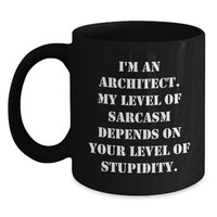 Load image into Gallery viewer, Funny Architect Sarcasm Humor Gifts from Men to Women on Mother's Day Unique Black Coffee Mug - I'm An Architect - Main