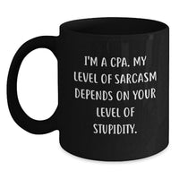 Load image into Gallery viewer, Funny CPA Gifts - Valentine's Unique Black Coffee Mugs for Men Women Friends Family - I'm A Cpa. My Level Of Sarcasm Depends On Your Level Of Stupidity. Black Coffee Mugs by Gift from CPA - Main