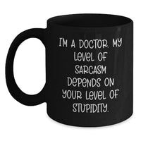 Load image into Gallery viewer, Funny Doctor Gifts from Family, Black Coffee Mug for Doctor, Gift for Doctor with Sassy Quote - 11oz or 15oz Ceramic Mug - Main