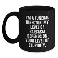 Load image into Gallery viewer, Funny Sarcasm Gifts for Funeral Directors - Unique Black Coffee Mugs from Friends and Family - Mother's Day Unique Gifts - Main