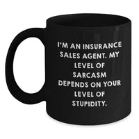 Load image into Gallery viewer, Funny Gifts from Insurance Sales Agent Friends, Black Coffee Mug for Christmas Unique Gifts, Sarcastic Mugs for Insurance Sales Agent Colleagues - Sarcasm Level Dependent - Main
