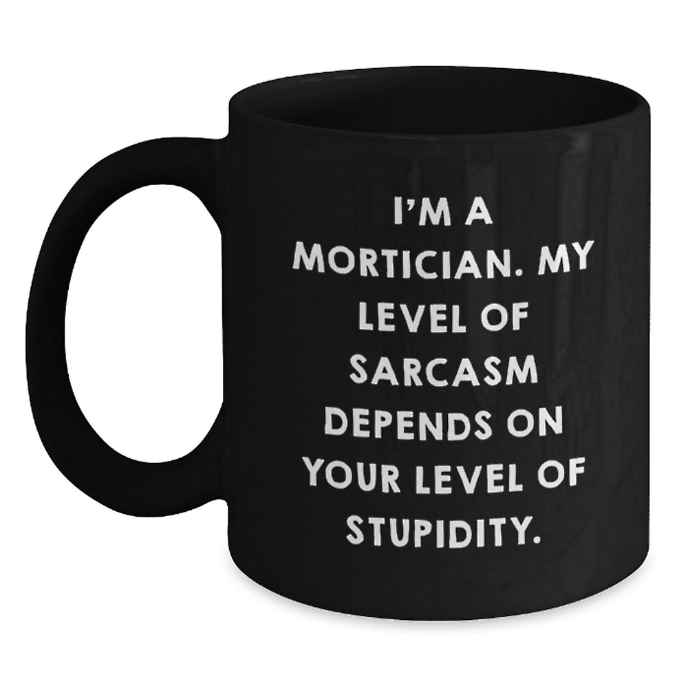Humorous Mortician Gifts from Friends and Family, Sarcasm Level Black Coffee Mug, Perfect for Mortician Men and Women, Christmas Unique Gift Ideas - Main