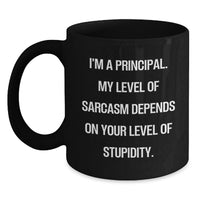 Load image into Gallery viewer, Funny Principal Gifts from Friends for Men - 'I'm A Principal. My Level Of Sarcasm Depends On Your Level Of Stupidity.' Black Coffee Mug - Main