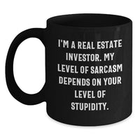Load image into Gallery viewer, Funny Real Estate Investor Gifts - Black Coffee Mug - Sarcastic Quote for Birthday, Gifts from Friends to Real Estate Investor, Humorous Mug for Men and Women - Main