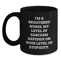 Load image into Gallery viewer, Gifts from Friends and Family for Registered Nurses on Valentine's - Funny Sarcasm Coffee Mug, Black Ceramic, 11oz or 15oz - Unique Valentine's Gifts for Him or Her - Main