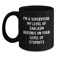 Load image into Gallery viewer, Funny Supervisor Sayings Black Coffee Mug - Gifts from Friends or Family to Supervisor on Birthday Unique Occasions - Main