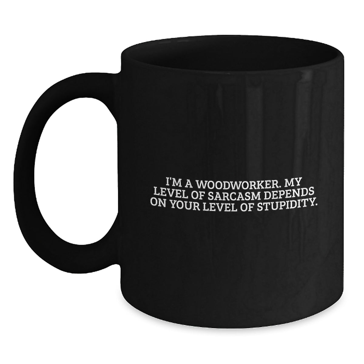 Woodworker Christmas Unique Gifts from Friends Funny Sarcasm Black Coffee Mug - Main