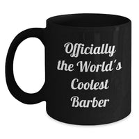 Load image into Gallery viewer, Funny Motivational Gifts from Family for Barber - Black Coffee Mug - Officially The World's Coolest Barber Quote - Mother's Day Unique - Main