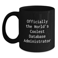 Load image into Gallery viewer, Database Administrator Gifts, Funny Quote, Gifts from Men to Database Administrator, Black Coffee Mug for Mother's Day, Officially The World's Coolest Database Administrator - Main