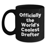 Load image into Gallery viewer, Funny Drafter Gifts, Birthday Unique Gifts for Drafter Friends, Officially The World's Coolest Drafter Quote Black Coffee Mug - Main