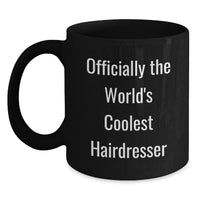 Load image into Gallery viewer, Funny Hairdresser Gifts for Birthday from Friends, 'Officially The World's Coolest Hairdresser' Black Coffee Mug - Main