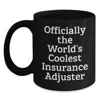 Load image into Gallery viewer, Funny Insurance Adjuster Gifts, Unique Valentine's Unique Gifts for Men, Women, Friends, Family - 'Officially The World's Coolest Insurance Adjuster' Black Coffee Mug - Main