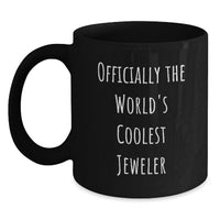 Load image into Gallery viewer, Funny Jeweler Gifts from Men, Women, or Friends for Valentine's Unique Black Coffee Mug, Officially The 'World's Coolest Jeweler' Quote - Main