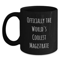 Load image into Gallery viewer, Funny Magistrate Gifts for Mom - Officially The World's Coolest Magistrate Black Coffee Mug, 11oz or 15oz Microwave and Dishwasher Safe - Main