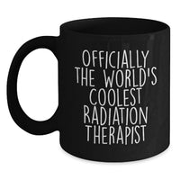 Load image into Gallery viewer, Funny Radiation Therapist Black Coffee Mug Gifts for Men Women Friends Family from Officially The World's Coolest Radiation Therapist - Main