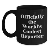 Load image into Gallery viewer, Funny Reporter Gifts for Men Black Coffee Mug Quote 'Officially The World's Coolest Reporter' Birthday Unique Gifts from Friends - Main