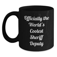Load image into Gallery viewer, Funny Sheriff Deputy Gifts from Friends for Men, 'Officially The World's Coolest Sheriff Deputy' Birthday Unique Mugs, Black Coffee Mug, Perfect Sheriff Deputy Deputy Mug - Main