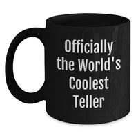 Load image into Gallery viewer, Funny Gifts from Mom to Teller, World's Coolest Teller Mug, Black Coffee Mugs for Teller, Teller Lover Mug, Mother's Day Unique Gifts - Main