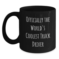Load image into Gallery viewer, Funny Truck Driver Gifts from Friends for Men - 'Officially The World's Coolest Truck Driver' Black Coffee Mug - Main