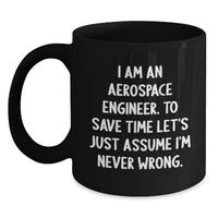 Load image into Gallery viewer, Funny Aerospace Engineer Quote Gifts from Family - Black Coffee Mug for Mom - I Am Never Wrong Humor, Unique Mother's Day Unique Gift Idea for Aerospace Engineers, Funny Mom Mug - Main