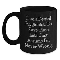 Load image into Gallery viewer, Funny Dental Hygienist Gifts for Men - Black Coffee Mug Quote - 'I'm Never Wrong' - Gifts from Friends and Family for Father's Day Unique Gift - Main