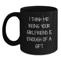 Load image into Gallery viewer, Funny Sweetheart Gifts from Men to Women Black Coffee Mug - Christmas Unique Gift Ideas for Her I Think Me Being Your Sweetheart Is Enough Of A Gift - Main
