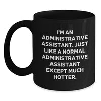 Load image into Gallery viewer, Humorous Gifts from Friends for Administrative Assistant - Sassy Coffee Mug, Birthday Unique Gifts for Office Worker, Funny Quote &#39;I&#39;m An Administrative Assistant...&#39; - Main
