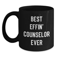 Load image into Gallery viewer, Funny Counselor Gifts from Friends for Christmas Unique Holiday Beverages Black Coffee Mug, &#39;Best Effin&#39; Counselor Ever&#39; Quote, 11oz or 15oz Ceramic Mug - Main
