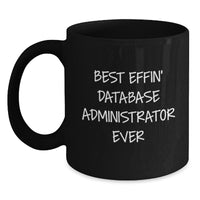 Load image into Gallery viewer, Funny Best Effin&#39; Database Administrator Ever Black Coffee Mug Gifts for Database Administrators Men Women Friends Coworkers Family Members - Main
