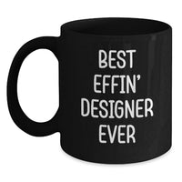 Load image into Gallery viewer, Funny Designer Gifts for Men, Women, or Friends - 'Best Effin' Designer Ever' Black Coffee Mug, Perfect for Graduation Unique Gifts - Main