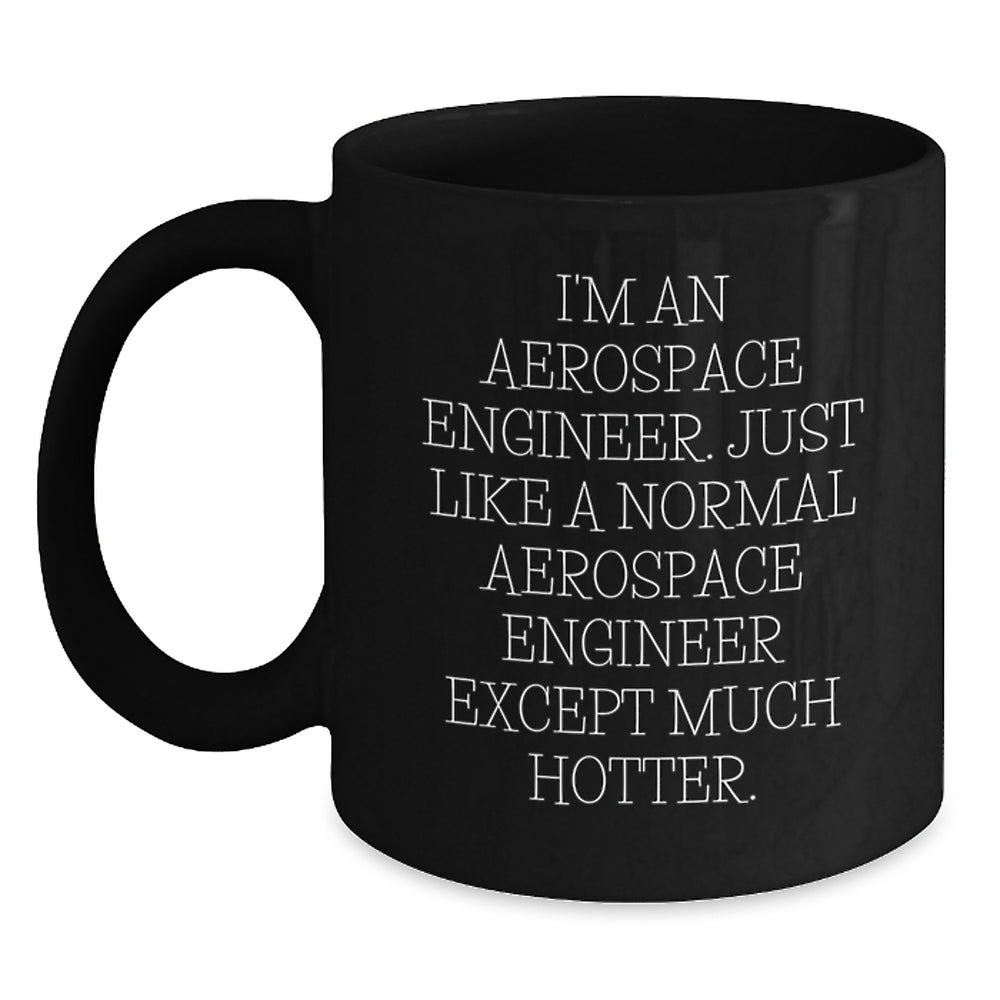 Funny Aerospace Engineer Christmas Unique Gift for Men, Gifts from Friends to Aerospace Engineer, Black Coffee Mug, 'I'm An Aerospace Engineer', Unique Christmas Unique Gifts - Main