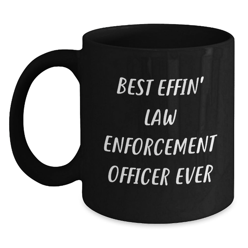 Funny Law Enforcement Officer Gifts for Men, Black Coffee Mug, Best Effin' Law Enforcement Officer Ever Quote, Perfect Unique Christmas Unique Gifts from Friends and Family, 11oz or 15oz Ceramic Mugs - Main