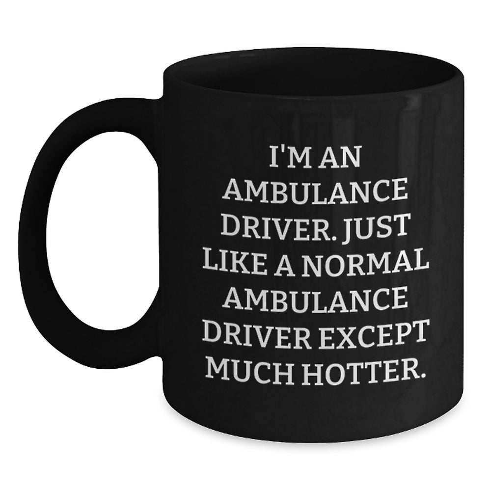 Ambulance Driver Funny Quote Black Coffee Mug Gifts from Friends for Ambulance Driver Graduation Unique Gifts, Ambulance Driver Humor - Main