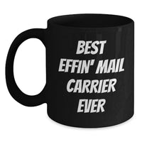Load image into Gallery viewer, Funny Mail Carrier Gifts, Valentine's Unique, Black Coffee Mug for Mail Carrier Lovers - Best Effin' Mail Carrier Ever - Main