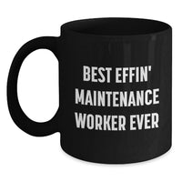 Load image into Gallery viewer, Funny 'Best Effin' Maintenance Worker Ever' Black Coffee Mug Gifts for Maintenance Worker Men Birthday Unique Gifts from Friends - Main