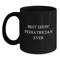 Load image into Gallery viewer, Funny Pediatrician Gifts, Christmas Unique Mugs for Best Effin' Pediatrician Ever, Black Coffee Mug, Gifts from Friends to Pediatrician - Main
