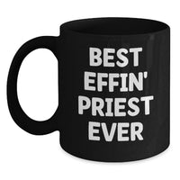 Load image into Gallery viewer, Funny Gifts for Priest, Best Effin' Priest Ever Black Coffee Mug, Birthday Unique Gifts from Friends - Main