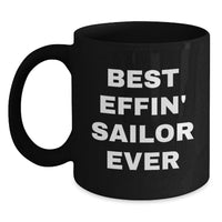 Load image into Gallery viewer, Funny Sailor Gifts for Men - Best Effin' Sailor Ever Quote Black Coffee Mug - Unique Mother's Day Unique Gifts from Family - Perfect for Sailor Lovers - Main