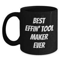 Load image into Gallery viewer, Funny Tool Maker Gifts for Men from Friends, Black Coffee Mug, Best Effin' Tool Maker Ever Quote, Birthday Unique Gifts - Main