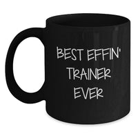 Load image into Gallery viewer, Funny Trainer Gifts from Mom, Best Effin' Trainer Ever Quote, Black Coffee Mug for Trainer Enthusiast, Unique Mother's Day Unique Gifts for Trainer - Main