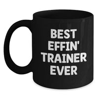 Load image into Gallery viewer, Funny Trainer Gifts for Mom - Best Effin' Trainer Ever Black Coffee Mug - Main