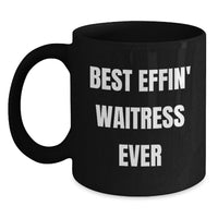 Load image into Gallery viewer, Funny Waitress Gifts from Men to Friends - Best Effin' Waitress Ever Black Coffee Mug, Birthday Unique Gifts for Waitress, 11oz or 15oz, Black Ceramic - Main