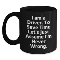 Load image into Gallery viewer, Funny Driver Gifts, Black Coffee Mug, Birthday Unique Gifts from Friends, Gifts for Driver, Men, Women - Main