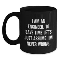 Load image into Gallery viewer, Funny Engineer Quotes Black Coffee Mug, Gifts from Men to Women, Unique Mother's Day Unique Gifts for the Engineer - Main