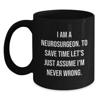 Load image into Gallery viewer, Funny Neurosurgeon Gifts from Men, Unique Black Coffee Mugs for Neurosurgeon Women, I Am A Neurosurgeon Mugs - Main
