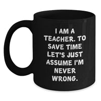 Load image into Gallery viewer, Funny Teacher Quotes Black Coffee Mugs Gifts from Men to Teacher Friends on Mother's Day - Main