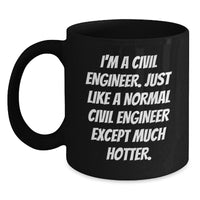 Load image into Gallery viewer, Civil Engineer Birthday Unique Gift, Funny Quote Black Coffee Mug, Gifts from Friends for Him, Unique Gifts for Civil Engineers - Main
